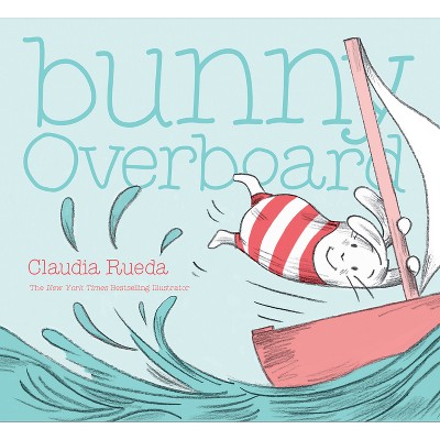 Bunny Overboard - by  Claudia Rueda (Hardcover)