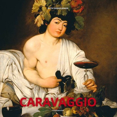 Caravaggio - (Artist Monographs) by  Ruth Dangelmaier (Hardcover)