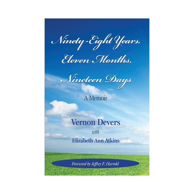 Ninety-Eight Years, Eleven Months, Nineteen Days - by Vernon Devers & Elizabeth Ann Atkins, 1 of 2