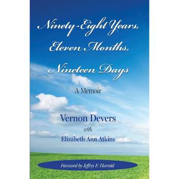 Ninety-Eight Years, Eleven Months, Nineteen Days - by Vernon Devers & Elizabeth Ann Atkins