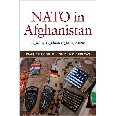 NATO in Afghanistan - by  David P Auerswald & Stephen M Saideman (Hardcover)