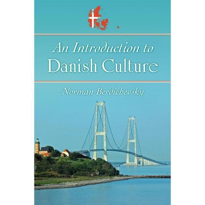 An Introduction to Danish Culture - by  Norman Berdichevsky (Paperback)