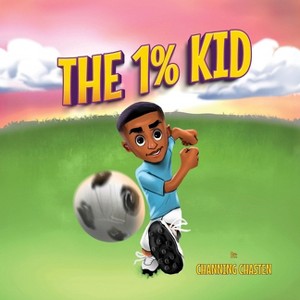 The 1% Kid - by  Channing Chasten (Paperback) - 1 of 1