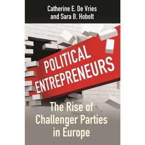Political Entrepreneurs - by  Catherine E de Vries & Sara B Hobolt (Hardcover) - 1 of 1
