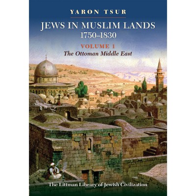 Jews in Muslim Lands, 1750-1830 - (Littman Library of Jewish Civilization) by  Yaron Tsur (Hardcover)