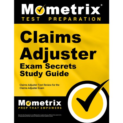 Claims Adjuster Exam Secrets Study Guide - by  Mometrix Insurance Certification Test Team (Paperback)