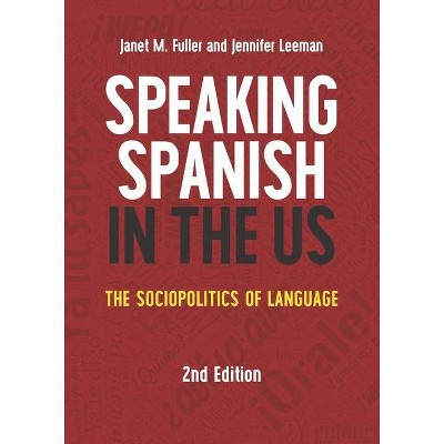 Speaking Spanish in the Us - (MM Textbooks) 2nd Edition by  Janet M Fuller & Jennifer Leeman (Paperback)