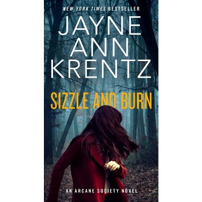 Sizzle and Burn - (Arcane Society Novel) by  Jayne Ann Krentz (Paperback)