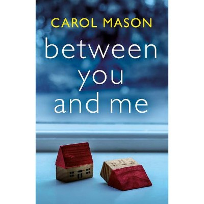 Between You and Me - by  Carol Mason (Paperback)