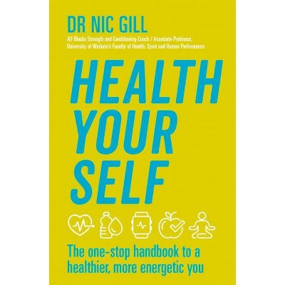 Health Your Self - by  Nic Gill (Paperback)