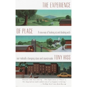 The Experience of Place - by  Tony Hiss (Paperback) - 1 of 1