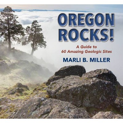 Oregon Rocks! - by  Marli Miller (Paperback)