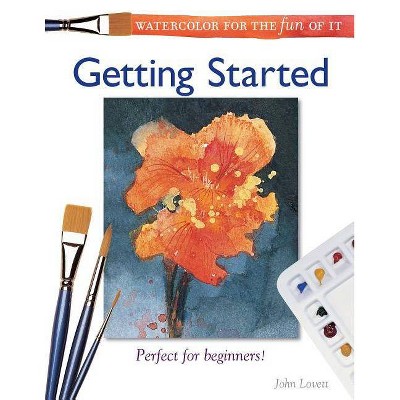 Watercolor for the Fun of It - Getting Started - by  John Lovett (Paperback)