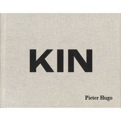 Pieter Hugo: Kin - (Hardcover)