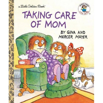  Taking Care of Mom - (Little Golden Book) by  Mercer Mayer (Hardcover) 