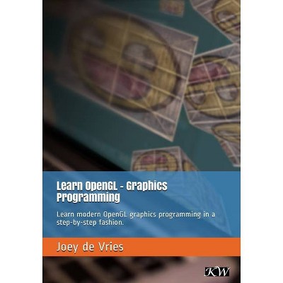 Learn OpenGL - by  Joey de Vries (Paperback)