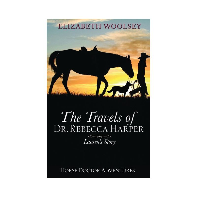 The Travels of Dr. Rebecca Harper Lauren's Story - by  Elizabeth Woolsey (Paperback), 1 of 2
