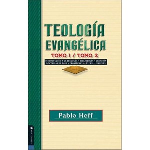 Teología Evangélica, Tomo 1 Y Tomo 2 - by  Pablo Hoff (Paperback) - 1 of 1