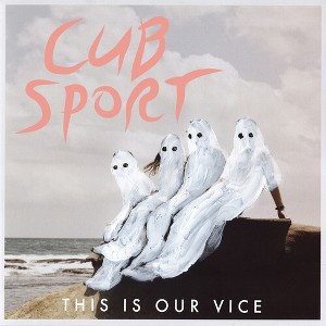 Cub Sport - This Is Our Vice (CD) - 1 of 1