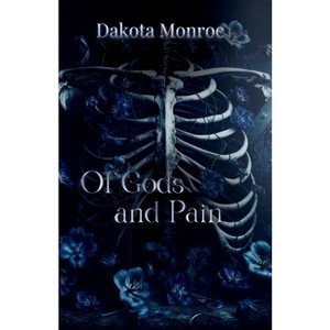 Of Gods and Pain - by  Dakota Monroe (Paperback) - 1 of 1