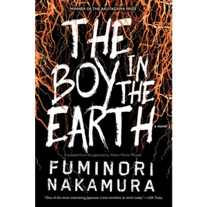 The Boy in the Earth - by  Fuminori Nakamura (Paperback) - 1 of 1