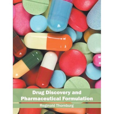 Drug Discovery and Pharmaceutical Formulation - by  Reginald Thornburg (Hardcover)