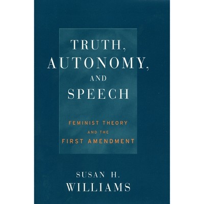 Truth, Autonomy, and Speech - (Critical America) by  Susan Williams (Hardcover)