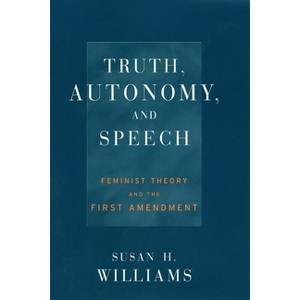Truth, Autonomy, and Speech - (Critical America) by  Susan Williams (Hardcover) - 1 of 1