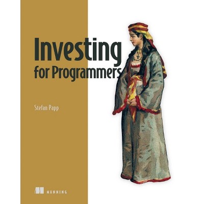 Investing for Programmers - by  Stefan Papp (Paperback)