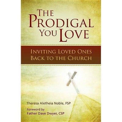 The Prodigal You Love - by  Theresa Noble (Paperback)