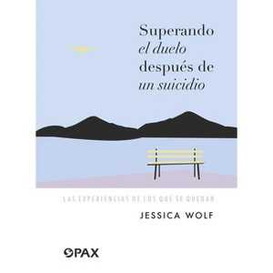Superando el duelo después de un suicidio - by  Jessica Wolf (Paperback) - 1 of 1