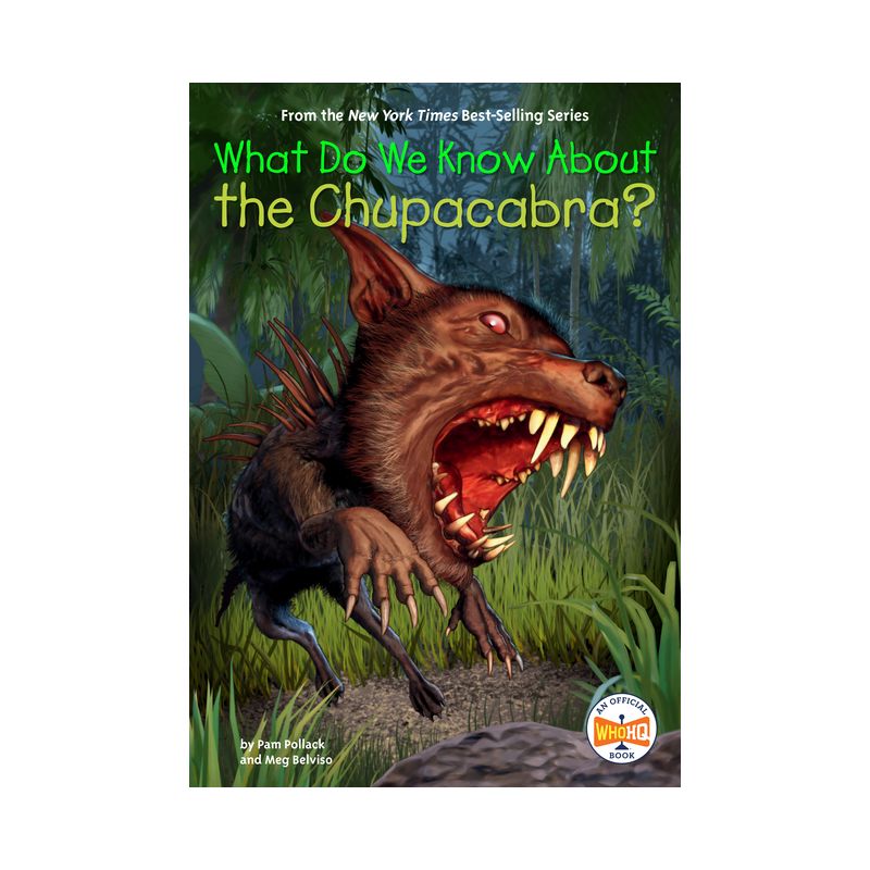 What Do We Know about the Chupacabra? - (What Do We Know About?) by  Pam Pollack & Meg Belviso & Who Hq (Paperback), 1 of 2