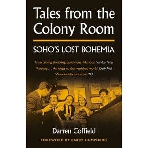 Tales from the Colony Room - by  Darren Coffield (Paperback) - 1 of 1