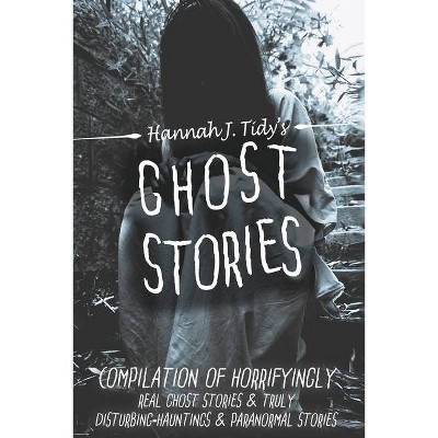 Ghost Stories - by  Hannah Tidy (Paperback)