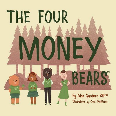 The Four Money Bears - by  Mac Gardner Cfp (Paperback)