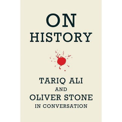 On History - by  Oliver Stone & Tariq Ali (Paperback)