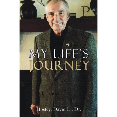 My Life's Journey - by  David L Hosley (Paperback)