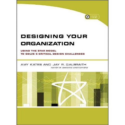 Designing Your Organization - by  Jay R Galbraith & Amy Kates (Mixed Media Product)