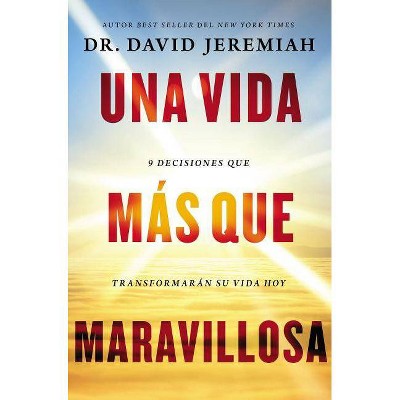 Una Vida Más Que Maravillosa - by  David Jeremiah (Paperback)