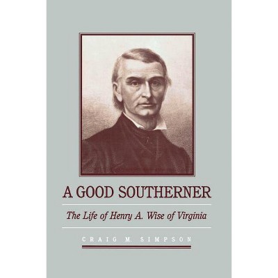 A Good Southerner - by  Craig M Simpson (Paperback)