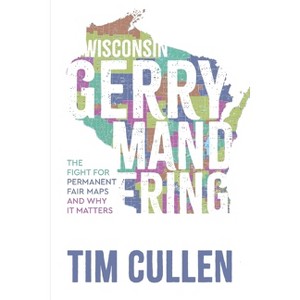 Wisconsin Gerrymandering - by  Tim Cullen (Paperback) - 1 of 1
