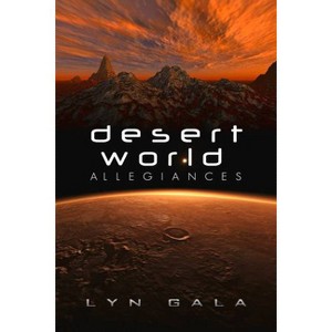 Desert World Allegiances - 2nd Edition by  Lyn Gala (Paperback) - 1 of 1