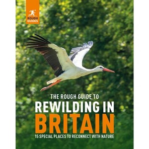 The Rough Guide to Rewilding in Britain - (Inspirational Rough Guides) by  Rough Guides & Cathy Wallace (Paperback) - 1 of 1