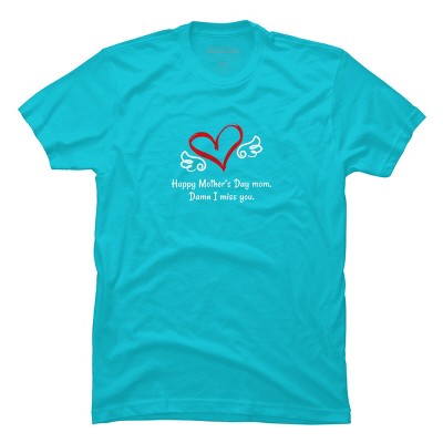Men's Design By Humans Happy Mother's Day Miss You Mom By graceandfinn T-Shirt