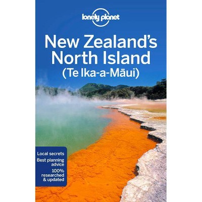 Lonely Planet New Zealand's North Island 6 - (Travel Guide) 6th Edition by  Brett Atkinson & Andrew Bain & Charles Rawlings-Way & Tasmin Waby