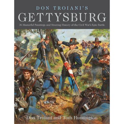  Don Troiani's Gettysburg - by  Don Troiani & Tom Huntington (Paperback) 