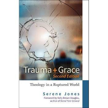 Trauma and Grace, 2nd Edition - by  Serene Jones (Paperback)