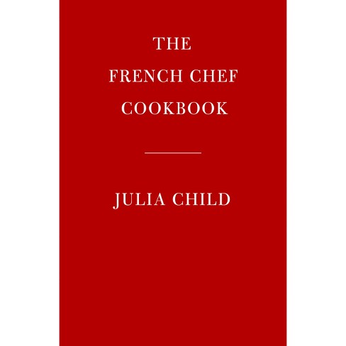 The French Chef Cookbook - By Julia Child (hardcover) : Target