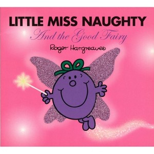 Little Miss Naughty and the Good Fairy - (Mr. Men and Little Miss) by  Roger Hargreaves (Paperback) - 1 of 1