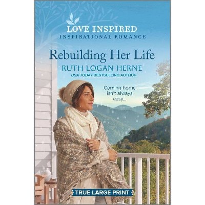 Rebuilding Her Life - (Kendrick Creek) Large Print by  Ruth Logan Herne (Paperback)